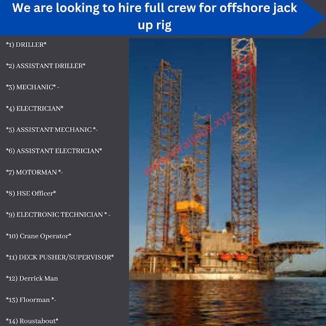 We are looking to hire full crew for offshore jack up rig