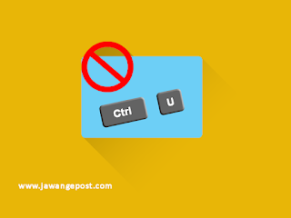 Cara Supaya Blog atau Website Tidak bisa Ctrl+U (Page Source) dan Klik kanan