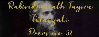 I thought I should ask of thee - but I dared not - the rose wreath thou hadst on thy neck. Thus I waited for the morning, when thou didst depart, to find a few fragments on the bed. And like a beggar I searched in the dawn only for a stray petal or two.