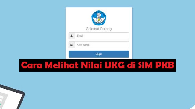 Cara Melihat Nilai UKG di SIM PKB