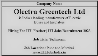 ITI Jobs Recruitment in Olectra Greentech Ltd  is India's leading manufacturer of Electric Buses for Pune and Mumbai Location