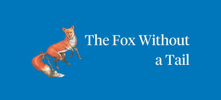 The Fox Without a Tail