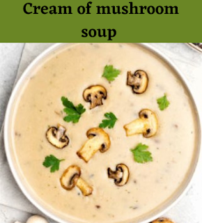 The soup is typically made by sautéing mushrooms in butter or oil which you like.