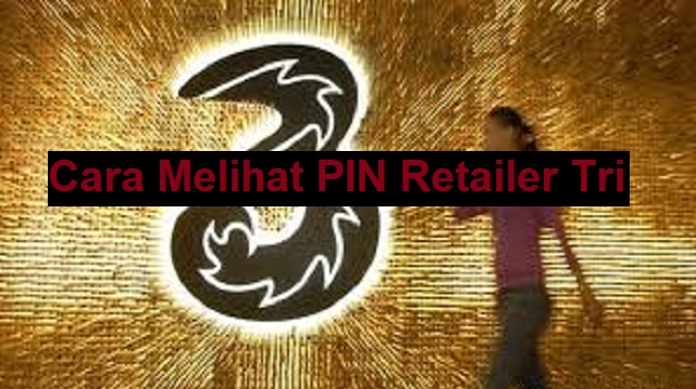 Cara Melihat PIN Retailer Tri