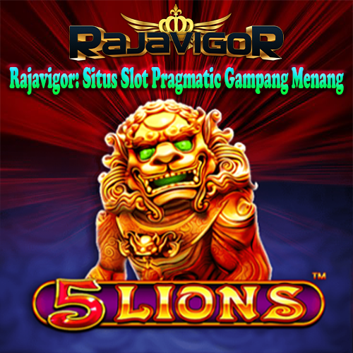 Rajavigor: Situs Slot Pragmatic Gampang Menang