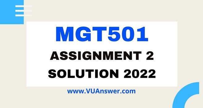 MGT501 Assignment 2 Solution Spring 2022