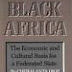 Black Africa - The Economic and Cultural Basis for a Federated State by Cheikh Anta Diop