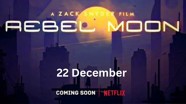 Rebel Moon Movie Release Date