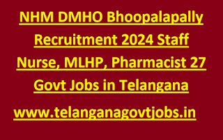 NHM DMHO Bhoopalapally Recruitment 2024 Staff Nurse, MLHP, Pharmacist 27 Govt Jobs in Telangana