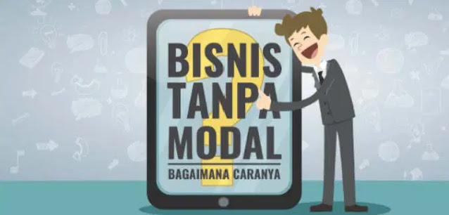 8 Cara Berbisnis Tanpa Modal yang Memiliki Peluang Untung Besar, Dapat Kamu Jalankan Ditahun 2022