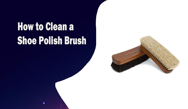 How to Clean a Shoe Polish Brush