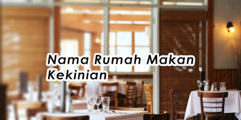 Nama Rumah Makan Kekinian