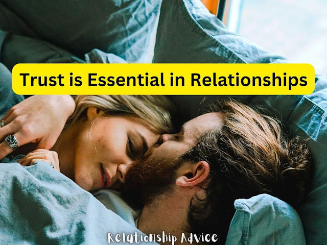 Building Trust in Relationships: Why Trust is Essential in Relationships