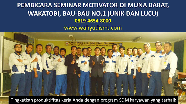 PEMBICARA SEMINAR MOTIVATOR DI MUNA BARAT, WAKATOBI, BAU-BAU  NO.1,  Training Motivasi di MUNA BARAT, WAKATOBI, BAU-BAU , Softskill Training di MUNA BARAT, WAKATOBI, BAU-BAU , Seminar Motivasi di MUNA BARAT, WAKATOBI, BAU-BAU , Capacity Building di MUNA BARAT, WAKATOBI, BAU-BAU , Team Building di MUNA BARAT, WAKATOBI, BAU-BAU , Communication Skill di MUNA BARAT, WAKATOBI, BAU-BAU , Public Speaking di MUNA BARAT, WAKATOBI, BAU-BAU , Outbound di MUNA BARAT, WAKATOBI, BAU-BAU , Pembicara Seminar di MUNA BARAT, WAKATOBI, BAU-BAU