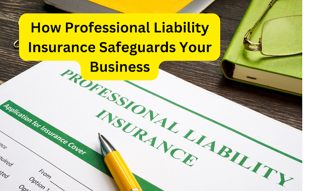 How Professional Liability Insurance Safeguards Your Business