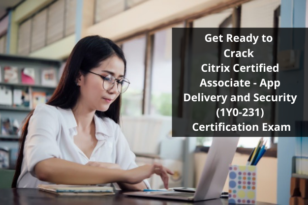 1Y0-231 pdf, 1Y0-231 books, 1Y0-231 tutorial, 1Y0-231 syllabus, Citrix Networking Certification, 1Y0-231 CCA-AppDS, 1Y0-231 Mock Test, 1Y0-231 Practice Exam, 1Y0-231 Prep Guide, 1Y0-231 Questions, 1Y0-231 Simulation Questions, 1Y0-231, Citrix Certified Associate - App Delivery and Security (CCA-AppDS) Questions and Answers, CCA-AppDS Online Test, CCA-AppDS Mock Test, Citrix 1Y0-231 Study Guide, Citrix CCA-AppDS Exam Questions, Citrix CCA-AppDS Cert Guide