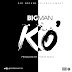 [ Music]: BigMan - KO'