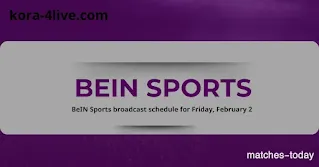 BeIN Sports broadcast schedule for Friday, February 2