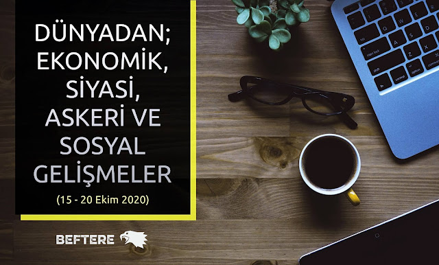 Dünyadan ekonomik, siyasi, sosyal gelişmeler (15 - 20 Ekim)