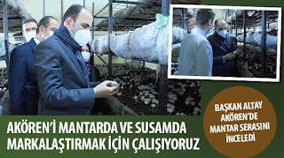 Akören’i Mantarda ve Susamda Markalaştırmak İçin Çalışıyoruz