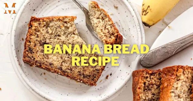 Banana Bread Recipe