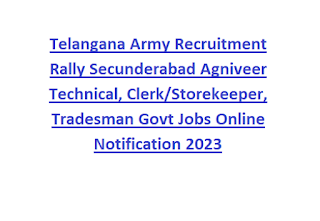 Telangana Army Recruitment Rally Secunderabad Agniveer Technical, Clerk Storekeeper, Tradesman Govt Jobs Online Notification 2023