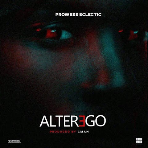 NEW MUSIC: ALTER EGO - PROWESS ECLETIC 