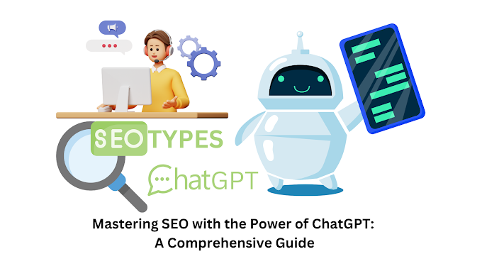 Mastering SEO with the Power of ChatGPT: A Comprehensive Guide.