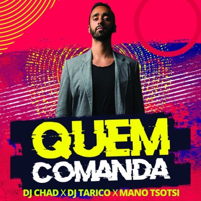 DJ Chad, DJ Tárico & Mano Tsotsi - Quem Comanda [Exclusivo 2020] (Download MP3)