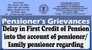 Delay in First Credit of Pension into the account of pensioner/family pensioner regarding : CPAO OM dated 20.10.2023