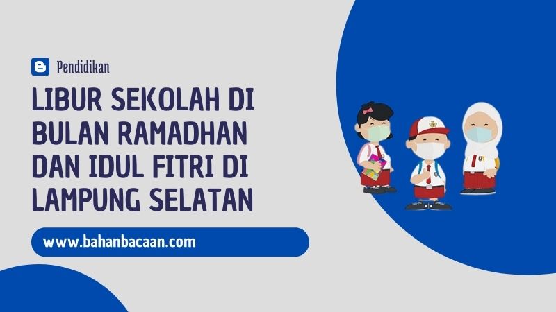 Libur Sekolah Di Bulan Ramadhan Dan Idul Fitri Di Lampung Selatan