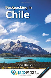 Backpacking in Chile: Travel Guide & Trekking Guide for Independent Travelers