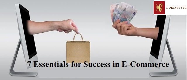 7 Essentials for Success in E-Commerce