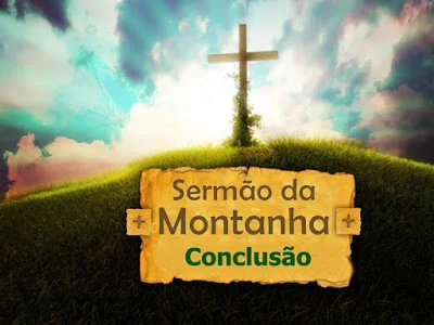 Série: Sermão da Montanha - Conclusão