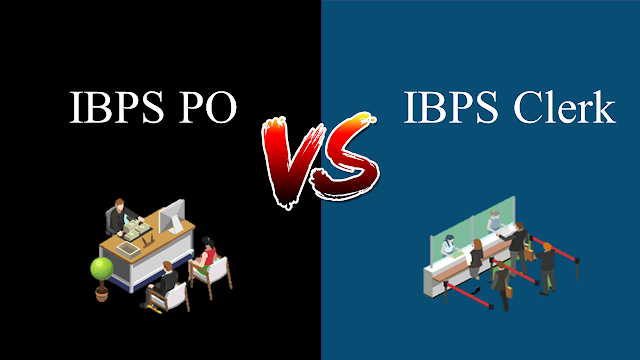 IBPS PO v/s IBPS Clerk - Which is Better