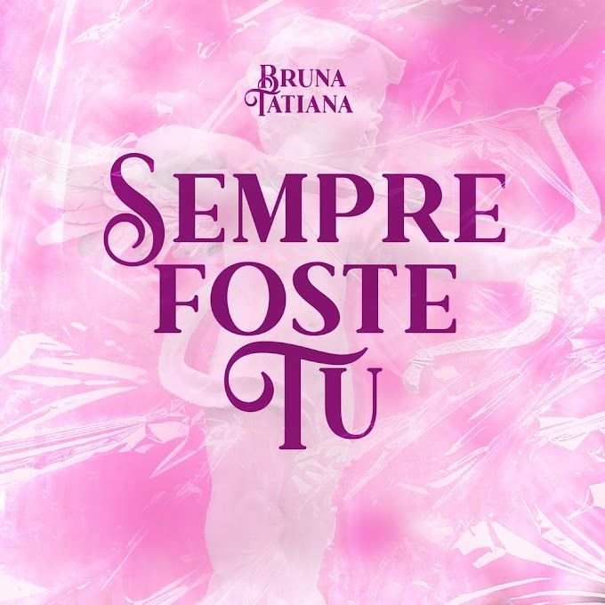 Bruna Tatiana - Sempre Foste Tu.mp3 [Exclusivo 2021] (Download Mp3)