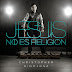  Christopher Hinojosa – Jesús No Es Religión (2013)