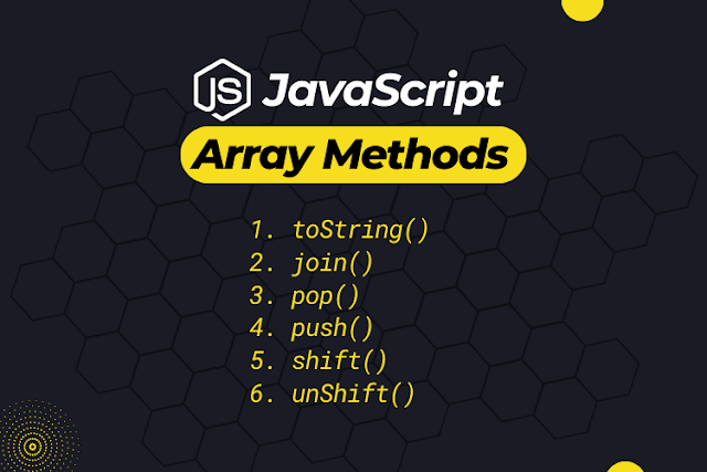 Mastering Fundamental Array Methods in JavaScript: Exploring toString(), join(), pop(), push(), shift(), and unshift()