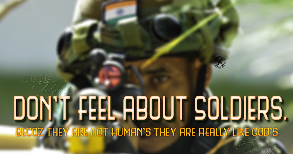 Indian Soldiers Are Not Human S They Are Like Real God S Patriotic Quotes Indian Soldiers Hd Wallpapers In English Jnana Kadali Com Telugu Quotes English Quotes Hindi Quotes Tamil Quotes Dharmasandehalu