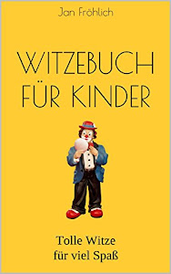 Witzebuch für Kinder ab 8 Jahren: Witzesammlung mit den besten Kinderwitzen und Scherzfragen: witziger Zeitvertreib zum Totlachen, ideales Geburtstagsgeschenk ... & Jungen, Kinderbücher (Witze Collection 2)