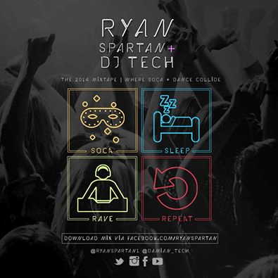 http://www.mediafire.com/listen/45m90v4987d1nrq/Ryan+Spartan+%26+DJ+Tech+-+Soca+Sleep+Rave+Repeat+2014.mp3