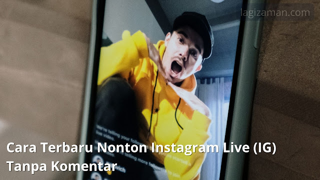 Cara Terbaru Nonton Instagram Live (IG) Tanpa Komentar