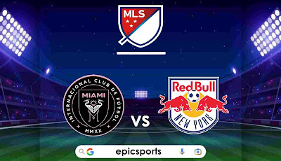 MLS ~ Miami vs NY Redbulls | Match Info, Preview & Lineup