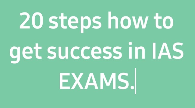 20 steps how to get success in IAS EXAMS.