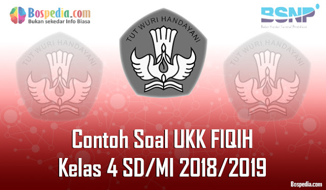 Lengkap - Contoh Soal UKK FIQIH Kelas 1 SD/MI 2018/2019