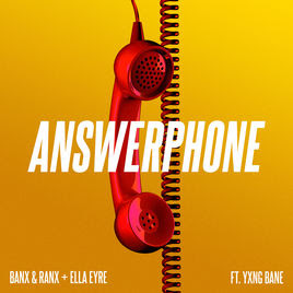 Banx & Ranx and Ella Eyre feat. Yxng Bane - Answerphone