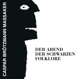 Caspar Brötzmann Massaker, Der Abend der schwarzen Folklore