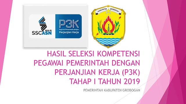 HASIL SELEKSI KOMPETENSI PEGAWAI PEMERINTAH DENGAN PERJANJIAN KERJA TAHAP I TAHUN 2019 PEMERINTAH KABUPATEN GROBOGAN