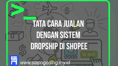 Tata Cara Jualan dengan Sistem Dropship di Shopee