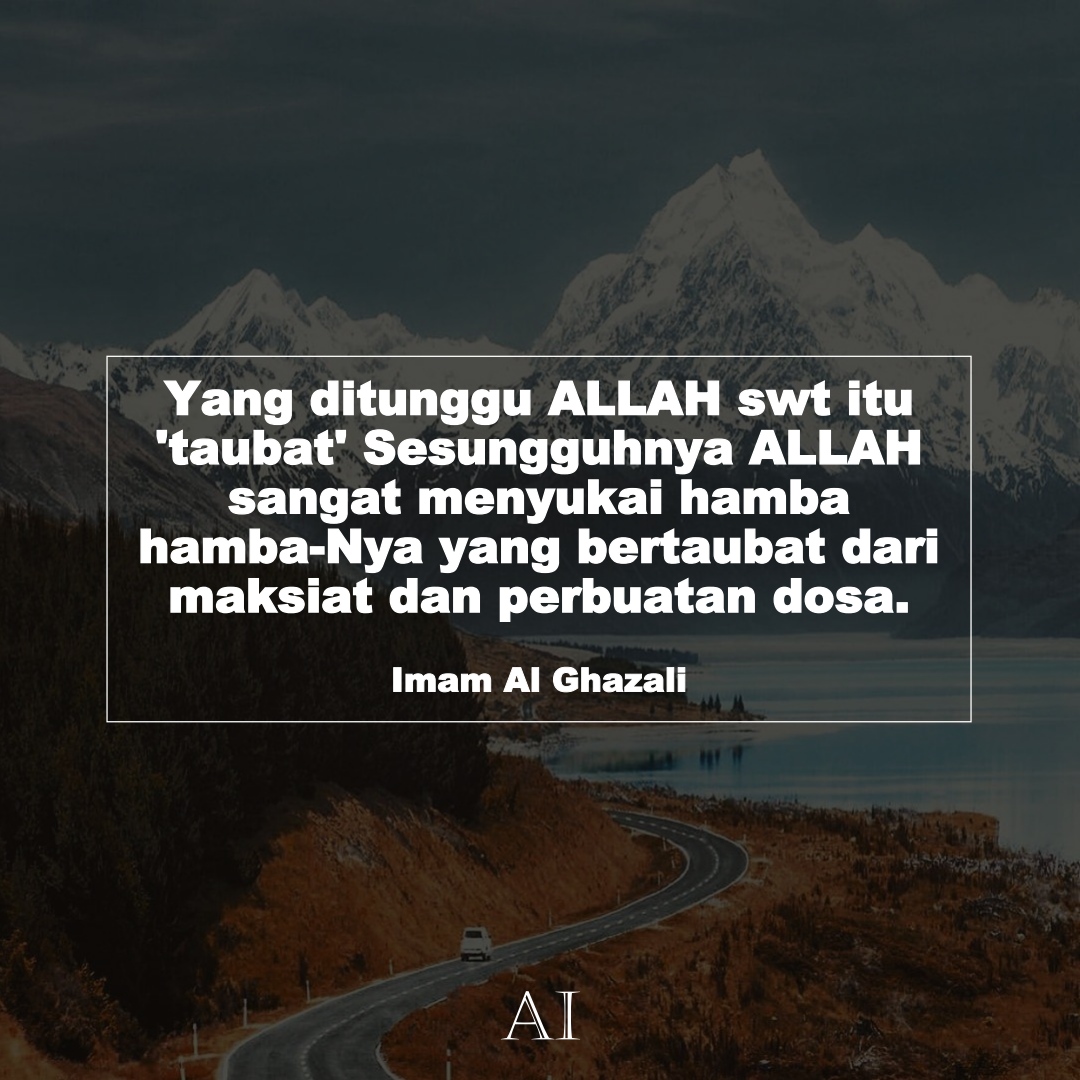 Wallpaper Kata Bijak Imam Al Ghazali  (Yang ditunggu ALLAH swt itu 'taubat' Sesungguhnya ALLAH sangat menyukai hamba hamba-Nya yang bertaubat dari maksiat dan perbuatan dosa.)